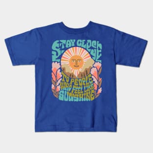 Stay Close to People Who Feel Like Sunshine 2 Kids T-Shirt